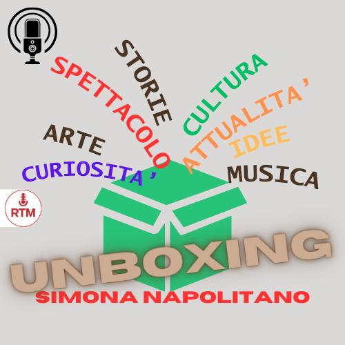 Unbox con Simona Napolitano Riascolta le puntate (2)